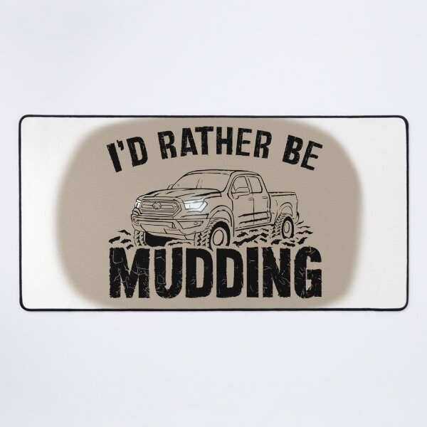 Item preview, I'd Rather Be Mudding designed and sold by darprince.