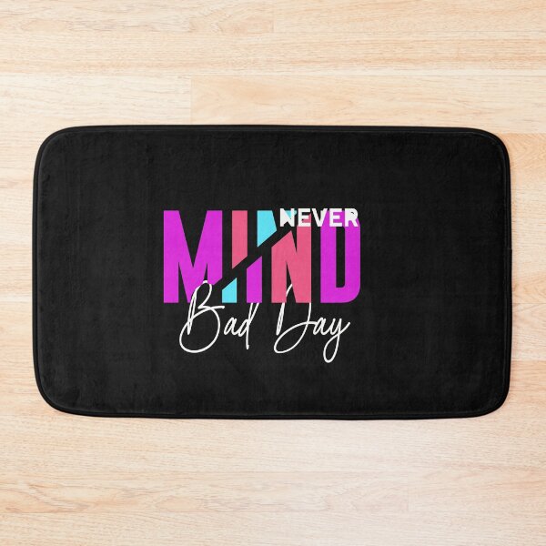 Item preview, Sarcasm-Never Mind Bad Day Quotes designed and sold by Mellow Vibes.