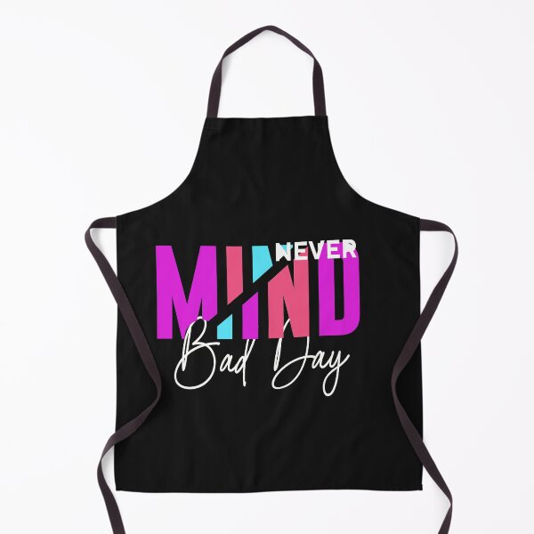 Item preview, Sarcasm-Never Mind Bad Day Quotes designed and sold by Mellow Vibes.