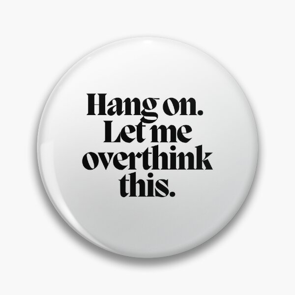 Item preview, Hang on. Let me overthink this.  designed and sold by CharmStudio.