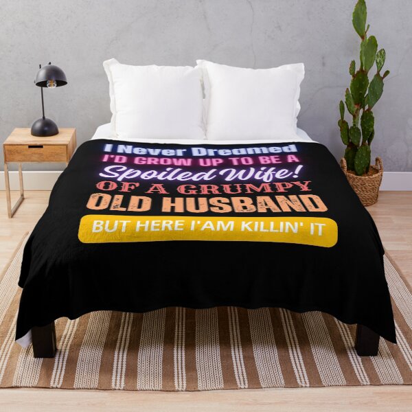 Item preview, I Never Dreamed To Be A Spoiled Wife Of a Grumpy Old Husband, But Here I Am Killin' It designed and sold by JustMeStore.