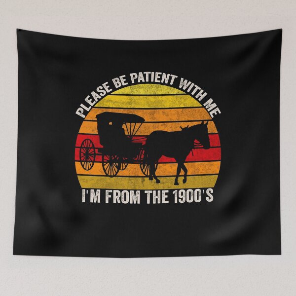Item preview, Please Be Patient With Me I'm From The 1900's Funny Retro  1900s Graphic designed and sold by PrintItStudio.