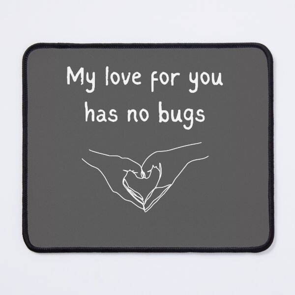 Item preview, My love for you has no bugs designed and sold by CodeCrush.