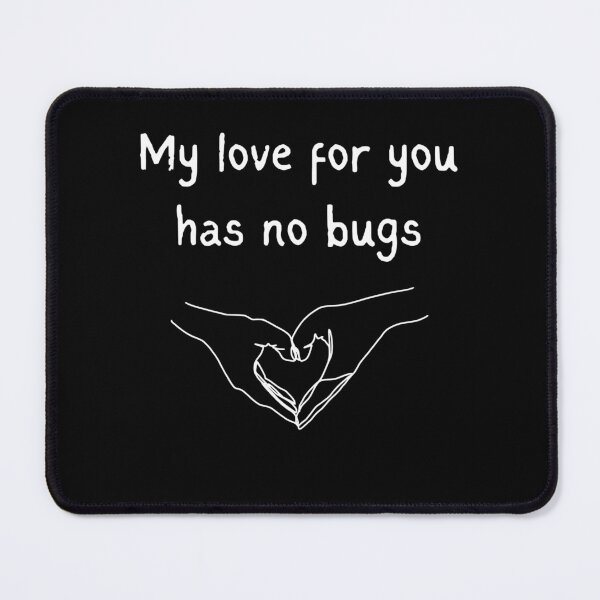 Item preview, my love for you has no bugs designed and sold by CodeCrush.