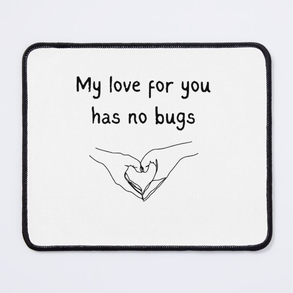Item preview, my love for you has no bugs designed and sold by CodeCrush.