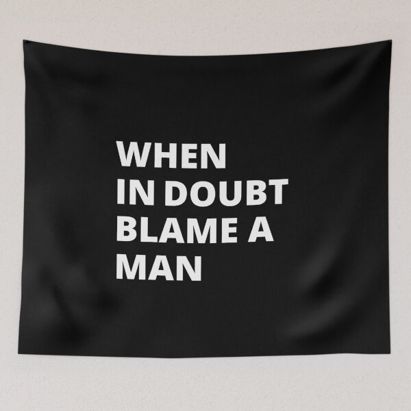 Item preview, When In Doubt Blame A Man designed and sold by OnTheTrend.