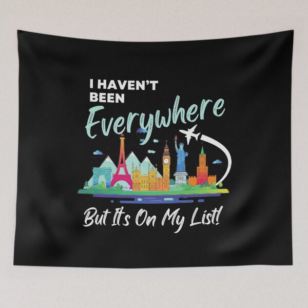 Item preview, I Haven't Been Everywhere Travel Bucket List World Traveler designed and sold by edesignprints.
