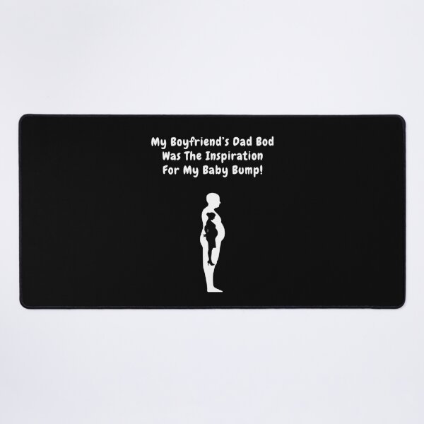 Item preview, My Boyfriend's Dad Bod Was The Inspiration For My Baby Bump! designed and sold by Artography Designs.