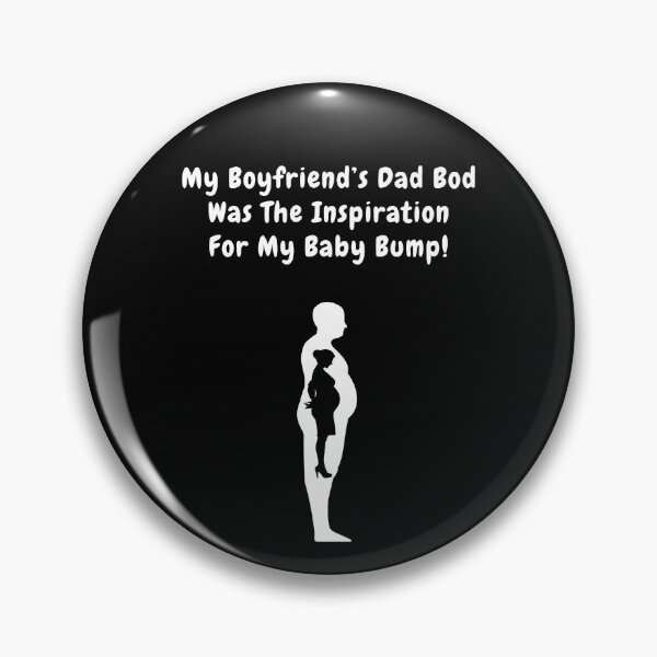 Item preview, My Boyfriend's Dad Bod Was The Inspiration For My Baby Bump! designed and sold by Artography Designs.