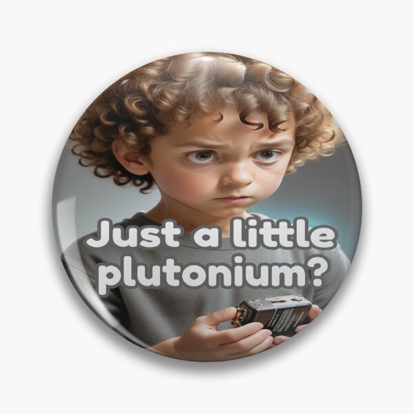 Item preview, Just A Little Plutonium? designed and sold by Surreallytee.