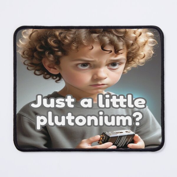 Item preview, Just A Little Plutonium? designed and sold by Surreallytee.