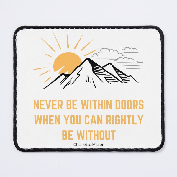 Item preview, Outdoors Charlotte Mason Inspirational Quote mountain sun designed and sold by TheWriteHand.