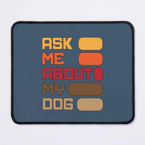 Item preview, Ask me about my dog designed and sold by Donutlovers.
