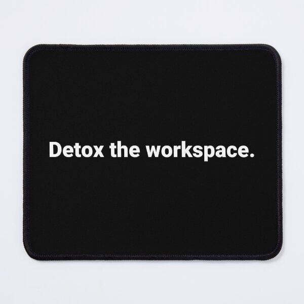 Item preview, Detox the workspace. designed and sold by Text-based T-Shirts and Gifts.
