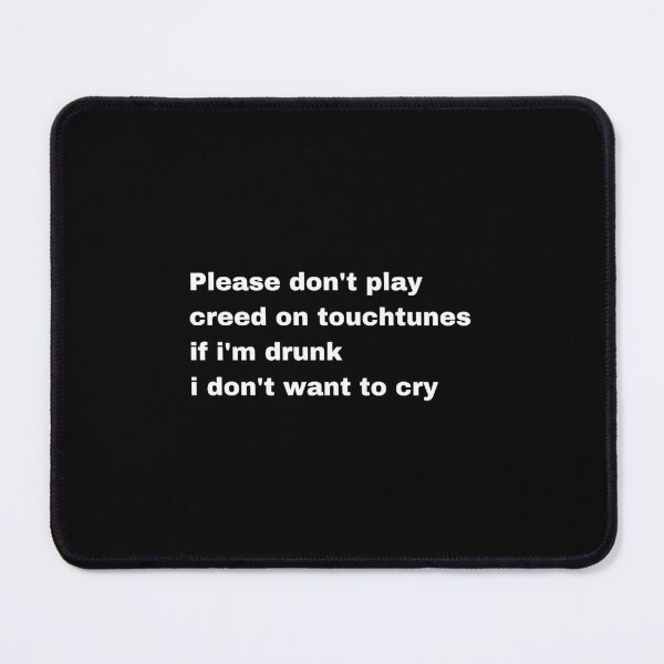 Item preview, Please Don't Play Creed On Touchtunes - funny quote designed and sold by TeeToop1.