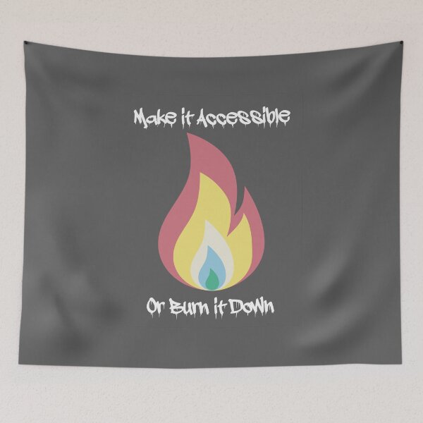 Item preview, Make it Accessible or Burn it Down (portrait) designed and sold by IronCrip.