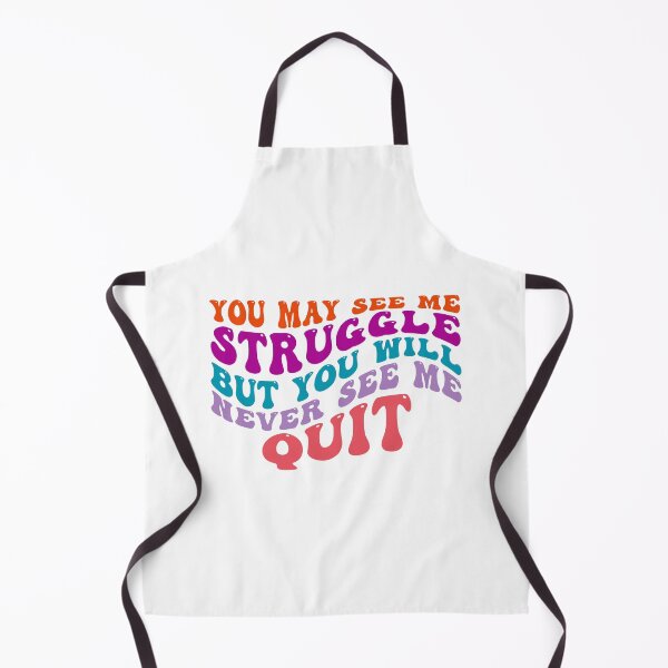 Item preview, You may see me Struggle but you will never see me Quit designed and sold by Martist01.