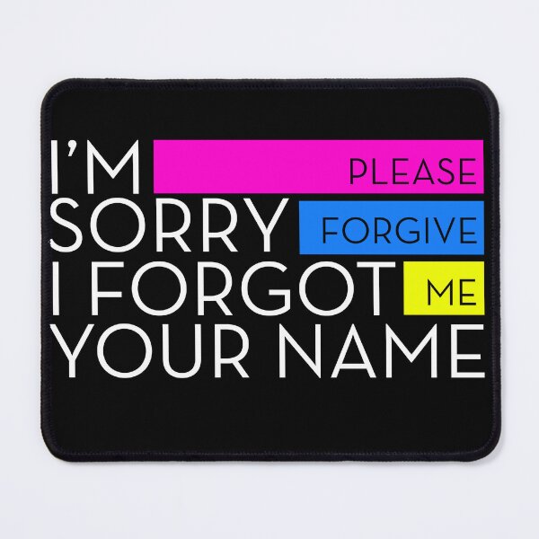 Item preview, I'm Sorry I Forgot Your Name designed and sold by Chris Hopkins.