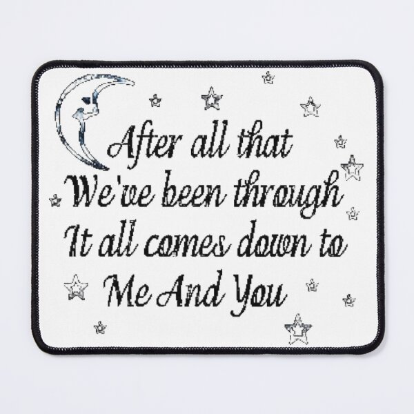 Item preview, After All That We've Been Through It All Comes Down To Me and You designed and sold by grluninterrpted.