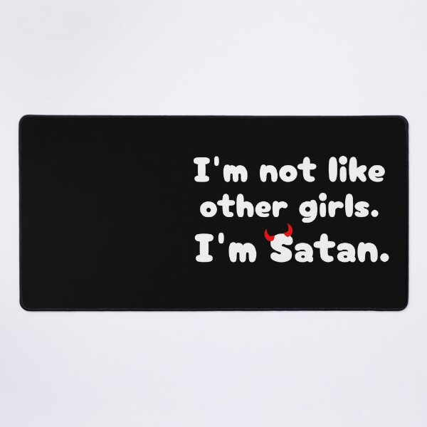 Item preview, I'm Not Like Other Girls I'm Satan designed and sold by ArtFromBeyond.