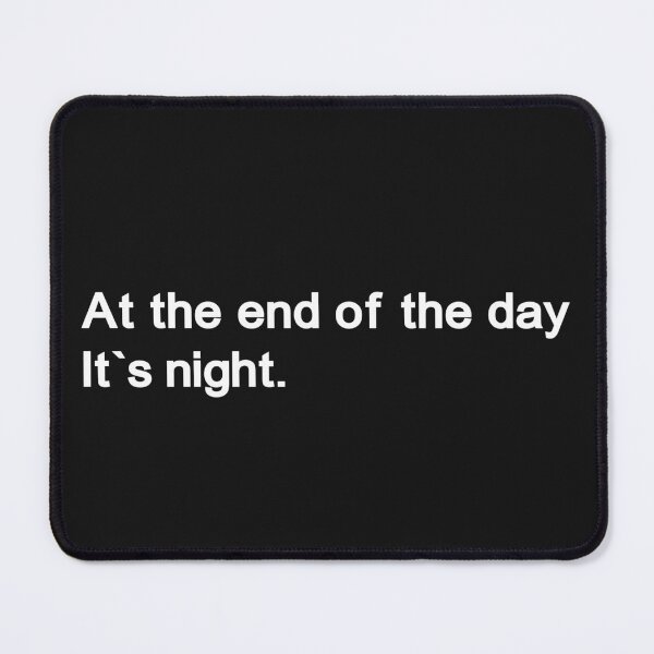Item preview, At the end of the day its night designed and sold by Anxiety..