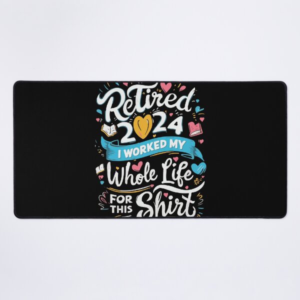 Item preview, Retired 2024 I Worked My Whole Life for This shirt designed and sold by storefoxmix.