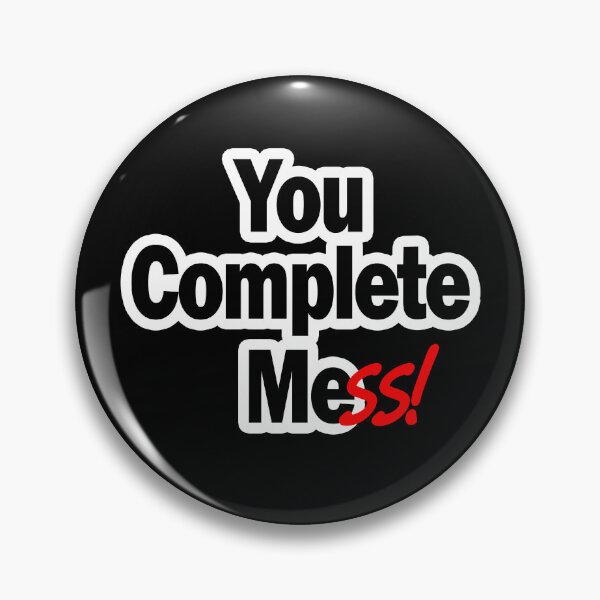 Item preview, You Complete Mess! designed and sold by Pixel-Matter.