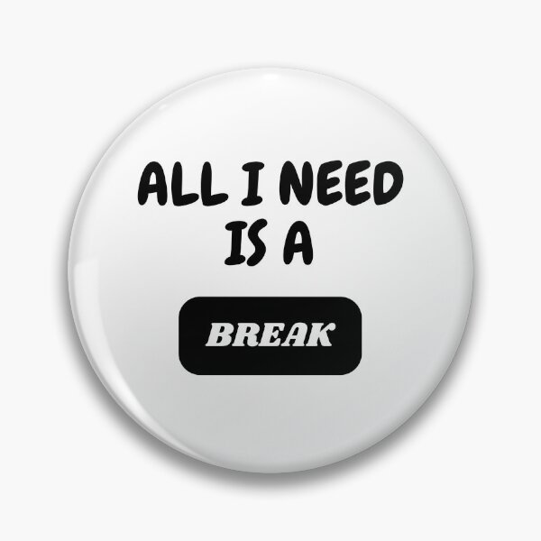 Item preview, ALL I NEED IS A BREAK designed and sold by REHANEH.