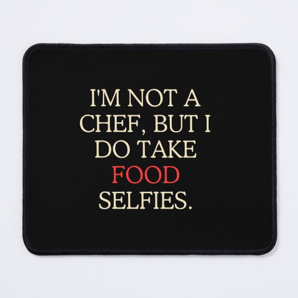 Item preview, I'm not a chef, but I do take food selfies. CLASSIC designed and sold by funkyfabrik.