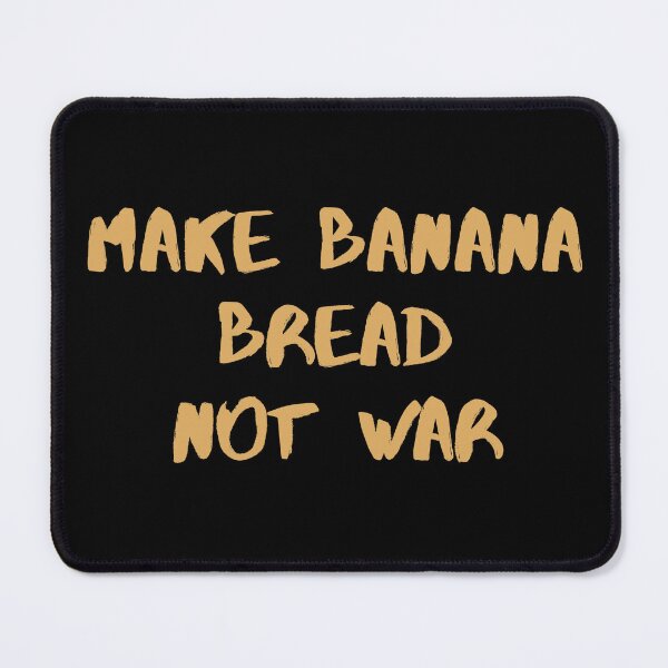 Item preview, Make banana bread not war designed and sold by Beefuddle.