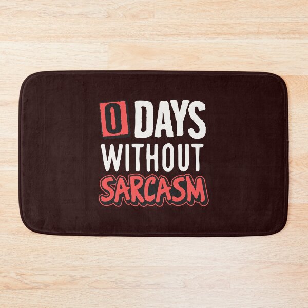 Item preview, 0 DAYS WITHOUT SARCASM designed and sold by SandoCamiseta.