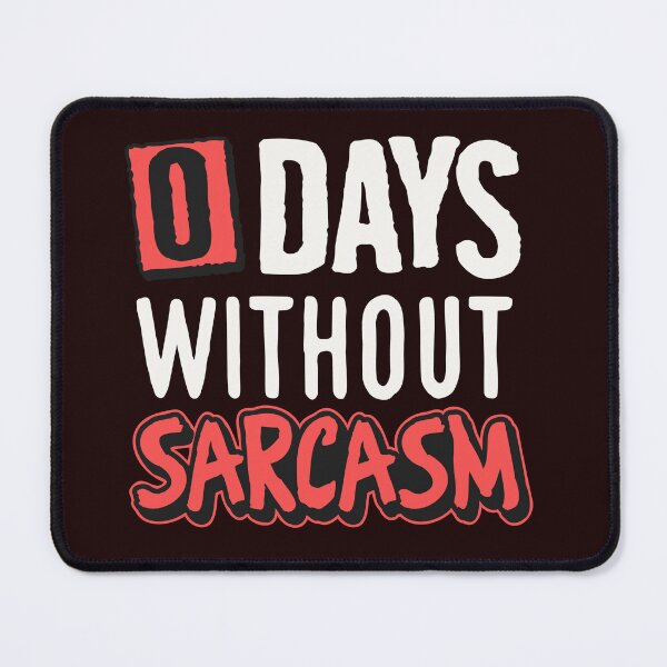 Item preview, 0 DAYS WITHOUT SARCASM designed and sold by SandoCamiseta.