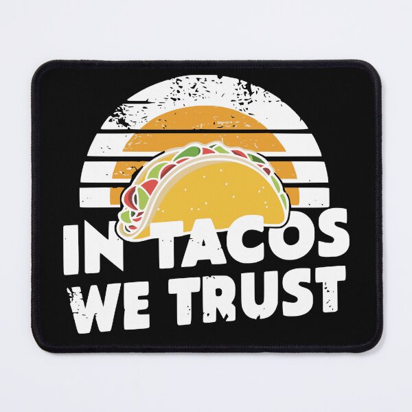 Item preview, In Tacos We Trust designed and sold by PeelZinc.
