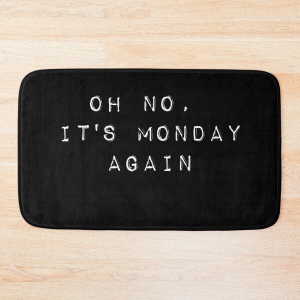 Item preview, Oh no, it's Monday again designed and sold by UnshieldArt.