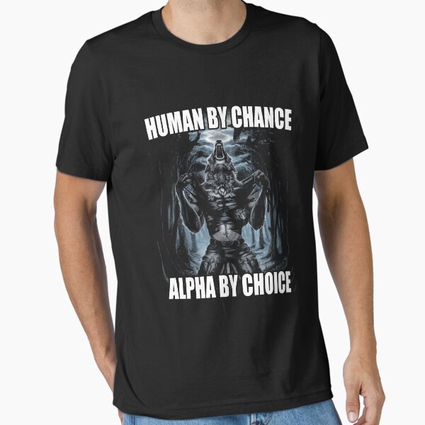 Item preview,  Human By Chance Alpha By Choice   designed and sold by Williaelmas.