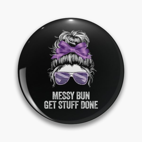 Item preview, MESSY BUN GET STUFF DONE productivity success efficiency designed and sold by w1ckerman.