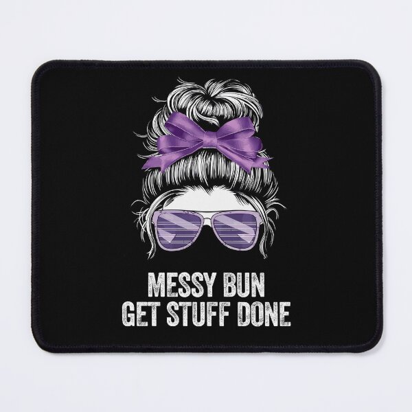 Item preview, MESSY BUN GET STUFF DONE productivity success efficiency designed and sold by w1ckerman.