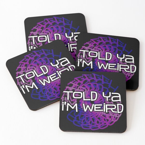 Item preview, Told Ya I'm Weird designed and sold by LeatherRebel75.