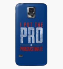 I Put The Pro In Procrastinate Case/Skin for Samsung Galaxy