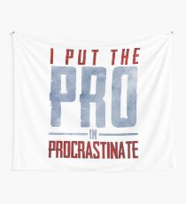 I Put The Pro In Procrastinate Wall Tapestry