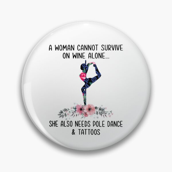 Item preview, A woman cannot survive on wine alone she also needs pole dance and tattoos  designed and sold by smallcatvn.