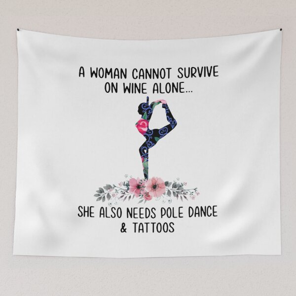Item preview, A woman cannot survive on wine alone she also needs pole dance and tattoos  designed and sold by smallcatvn.