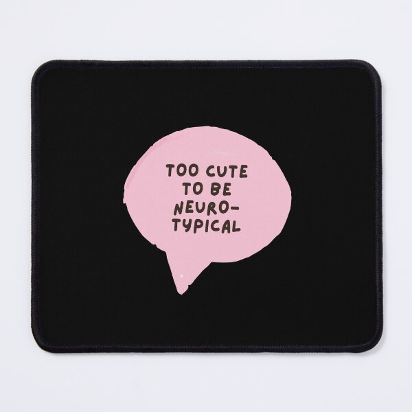 Item preview, too cute to be neurotypical designed and sold by mydoodlesateme.