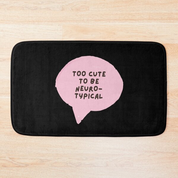 Item preview, too cute to be neurotypical designed and sold by mydoodlesateme.