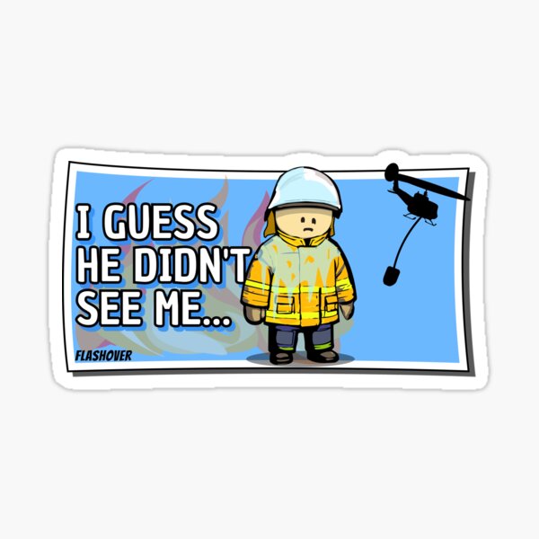 Item preview, I guess he didn't see me... designed and sold by Flashover.