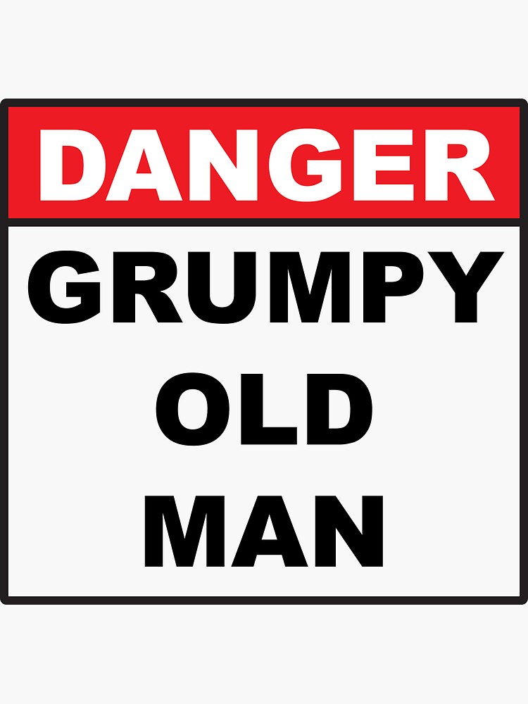 Warning Grumpy Old Man Sticker For Sale By Mscottparkin Redbubble