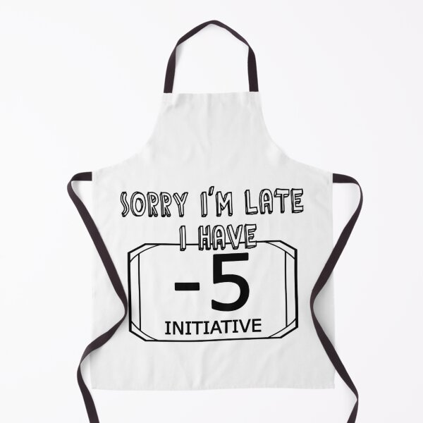 Item preview, Sorry I'm Late I Have -5 Initiative ( Dungeons and Dragons / DnD Inspired ) designed and sold by Red Jacket Technologies.
