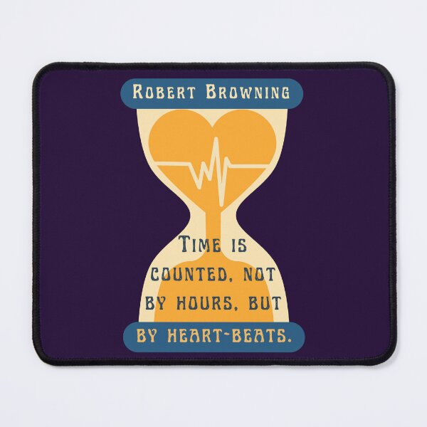 Item preview, Robert Browning quote: Time is counted, not by hours, but by heart-beats. designed and sold by artbleed.