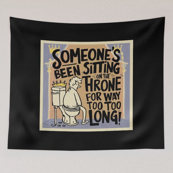 Item preview, Someone's been sitting on the throne for way too long designed and sold by YenViolet.