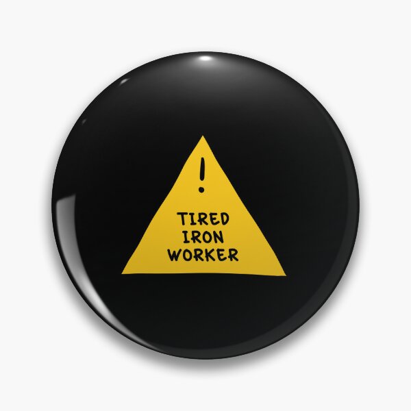 Item preview, ⚠ Tired Ironworker ⚠ designed and sold by orlumbuspirate.